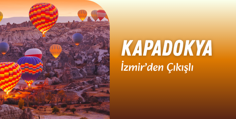 İzmir Çıkışlı Kapadokya Turları
